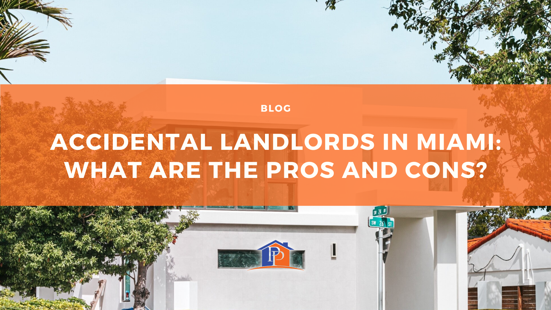 Accidental Landlords in Miami: What Are the Pros and Cons?